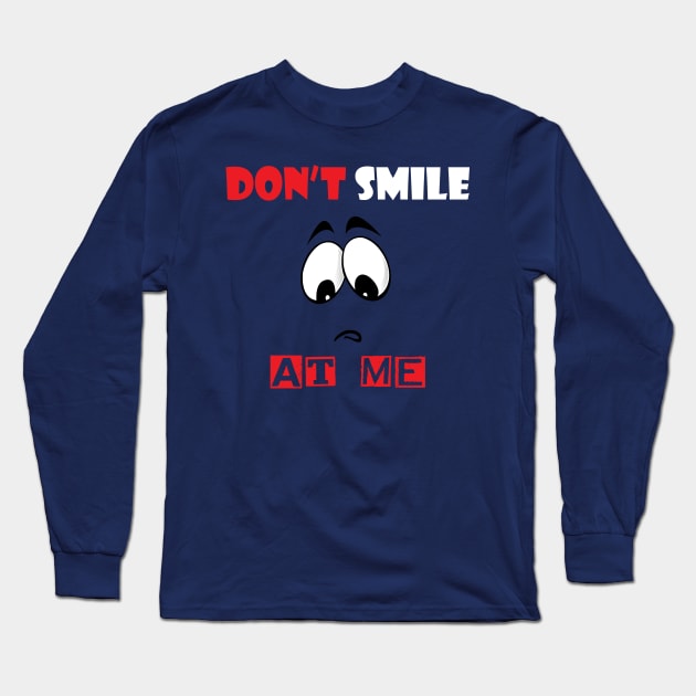 Don't Smile At Me Long Sleeve T-Shirt by ZeroOne